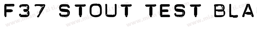 F37 Stout Test Black字体转换